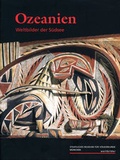 Cover: Ozeanien. Weltbilder der S&uuml;dsee - Museum F&uuml;nf Kontinente