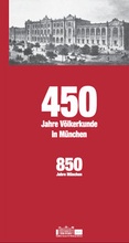 Cover: 450 Jahre V&ouml;lkerkunde in M&uuml;nchen - Museum F&uuml;nf Kontinente