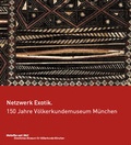 Cover: Netzwerk Exotik. 150 Jahre V&ouml;lkerkundemuseum M&uuml;nchen - Museum F&uuml;nf Kontinente