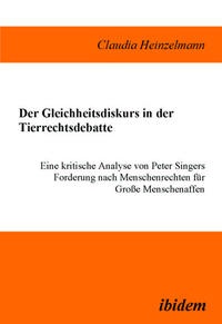 Abbildung von: Der Gleichheitsdiskurs in der Tierrechtsdebatte - ibidem