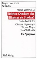 Cover: Religion: Grundlage oder Hindernis des Friedens? - Kindt