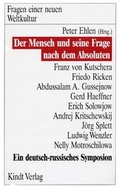 Cover: Der Mensch und seine Frage nach dem Absoluten - Kindt