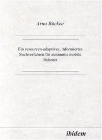 Abbildung von: Ein resourcen-adaptives, informiertes Suchverfahren für autonome mobile Roboter - Ibidem
