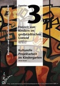 Cover: Kinder- und Jugendkulturarbeit in NRW. Expertise / Freizeit von Kindern im grossst&auml;dtischen Umfeld - LKD Verlag