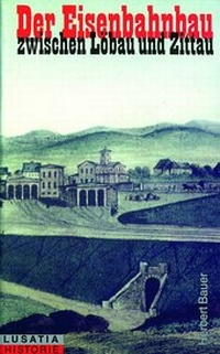 Abbildung von: Der Eisenbahnbau zwischen Löbau und Zittau - Lusatia