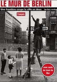 Abbildung von: Le mur de Berlin - bebra verlag