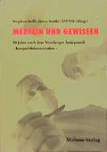 Cover: Medizin und Gewissen. 50 Jahre nach dem N&uuml;rnberger &Auml;rzteprozess - Kongressdokumentation - Mabuse