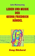 Cover: Leben und Musik des Georg Friedrich H&auml;ndel - Heupferd Musik