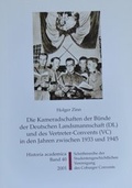 Cover: Die Kameradschaften der B&uuml;nde der Deutschen Landsmannschaft (DL) und des Vertreter-Convents (VC) in den Jahren zwischen 1933 und 1945 - Studentengeschichtliche Ver. d. CC e.V.