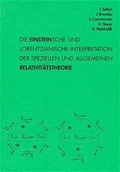 Cover: Die Einstein'sche und lorentzianische Interpretation der speziellen und allgemeinen Relativit&auml;tstheorie - VRI Vlg
