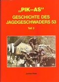 Cover: Pik As. Geschichte des Jagdgeschwaders 53 / Pik As. Geschichte des Jagdgeschwaders 53 Teil 3 - Rogge GmbH