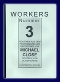 Cover: Workers. Routinen aus dem Professionellen Repertoire von Michael Close - Zauberzentrale M&uuml;nchen