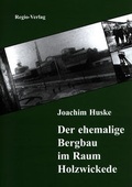 Cover: Der ehemalige Bergbau im Raum Holzwickede - Regio-Vlg