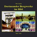 Cover: Dortmunder Bergwerke im Bild - Regio-Vlg
