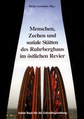 Cover: Menschen, Zechen und soziale St&auml;tten des Ruhrbergbaus im &ouml;stlichen Revier - Regio-Vlg