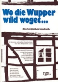 Cover: Wo die Wupper wild woget - Bergischer Verlag