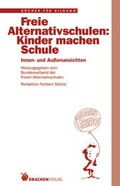 Cover: Freie Alternativschulen: Kinder machen Schule - Drachen Verlag
