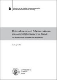 Abbildung von: Unternehmens- und Arbeitsstrukturen von Automobilkonzernen im Wandel - University of Bamberg Press
