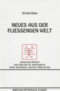Cover: Neues aus der fliessenden Welt - BABYLON METROPOLIS STUDIES