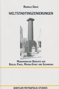 Cover: Weltstadtinszenierungen - BABYLON METROPOLIS STUDIES