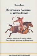 Cover: Die Modernen Barbaren im Westen Chinas - BABYLON METROPOLIS STUDIES