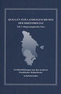 Cover: Quellen zur Landesgeschichte der Rheinprovinz im 19. und 20. Jahrhundert.... / Quellen zur Landesgeschichte der Rheinprovinz im 19. und 20. Jahrhundert.... - Geheimes Staatsarchiv Preu&szlig;ischer Kulturbesitz