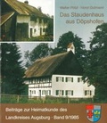 Cover: Das Staudenhaus aus D&ouml;pshofen - Heimatverein f&uuml;r den Landkreis Augsburg