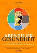 Cover: Abenteuer Gesundheit - Wu Wei Welt e.K.