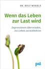 Cover: Wenn das Leben zur Last wird - PAL - Verlagsgesellschaft mbH