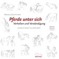 Cover: Pferde unter sich - Verhalten und Verst&auml;ndigung - Wu Wei Welt e.K.