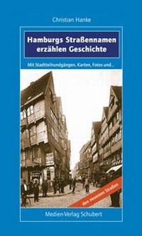 Enlarge image Cover: Hamburgs Straßennamen erzählen Geschichte - Medien-Verlag Schubert