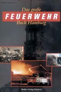 Abbildung von: Das grosse Feuerwehrbuch Hamburg - Medien-Verlag Schubert