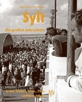 Cover: Sylt - die gro&szlig;en Jahrzehnte - Medien-Verlag Schubert