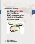 Cover: Verlagsratgeber Herstellung: Auftragsvergabe und Buchbinder-Basiswissen - Input-Vlg