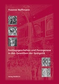 Cover: Festtagsgeschehen und Formgenese in den Gew&ouml;lben der Sp&auml;tgotik - Waldkirch Verlag
