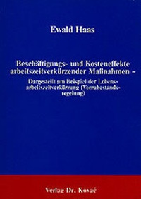 Abbildung von: Beschäftigungs- und Kosteneffekte arbeitszeitverkürzender Massnahmen - Dargestellt am Beispiel der Lebensarbeitszeitverkürzung (Vorruhestandsregelung) - Kovac, Dr. Verlag