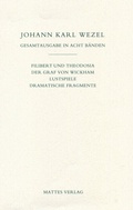 Cover: Gesamtausgabe in acht B&auml;nden. Jenaer Ausgabe / Filibert und Theodosia / Der Graf von Wickham / Lustspiele / Dramatische Fragmente - Mattes Vlg