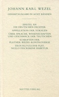 Cover: Gesamtausgabe in acht B&auml;nden. Jenaer Ausgabe / Epistel an die deutschen Dichter. Appellation der Vokalen. &Uuml;ber Sprache, Wissenschaften und Geschmack der Teutschen. Schriften der Platner-Wezel-Kontroverse. Tros Rutulusve fuit, nullo discrimine habetur - Mattes Vlg