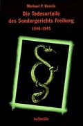 Cover: Die Todesurteile des Sondergerichts Freiburg 1940-1945 - Belleville