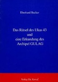 Cover: Das R&auml;tsel des UKAS 43 und eine Erkundung des Archipel Gulag - Kovac, Dr. Verlag