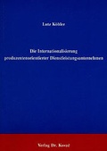 Cover: Die Internationalisierung produzentenorientierter Dienstleistungsunternehmen - Kovac, Dr. Verlag