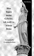 Cover: Hier liegen meine Gebeine, ich wollt' es w&auml;ren Deine - Kurze, Peter