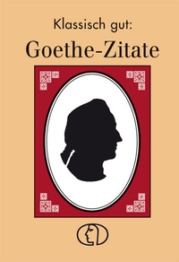 Abbildung von: Klassisch gut: Goethe-Zitate - BuchVerlag Leipzig