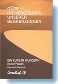 Cover: G&uuml;te - die Vergebung unserer Begrenzungen - Greuthof