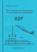 Cover: 700 Testfragen zur Vorbereitung auf die Flugfunksprechpr&uuml;fung BZF I/II - Dieter Franzen Verlag