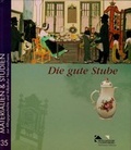 Cover: Die gute Stube - Stiftung Museumsdorf Cloppenburg