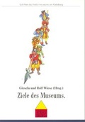Cover: Ziele des Museums - Freilichtmuseum am Kiekeberg