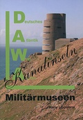 Cover: DAWA Sonderb&auml;nde. Deutsches Atlantikwall-Archiv / Milit&auml;rmuseen auf den Kanalinseln - Deutsches Atlantikwall-Archiv
