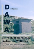 Cover: DAWA Sonderb&auml;nde. Deutsches Atlantikwall-Archiv / Die Festung Norderney im Zweiten Weltkrieg - Deutsches Atlantikwall-Archiv