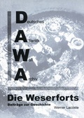 Cover: DAWA Sonderb&auml;nde. Deutsches Atlantikwall-Archiv / Die Weserforts - Beitr&auml;ge zur Geschichte - Deutsches Atlantikwall-Archiv